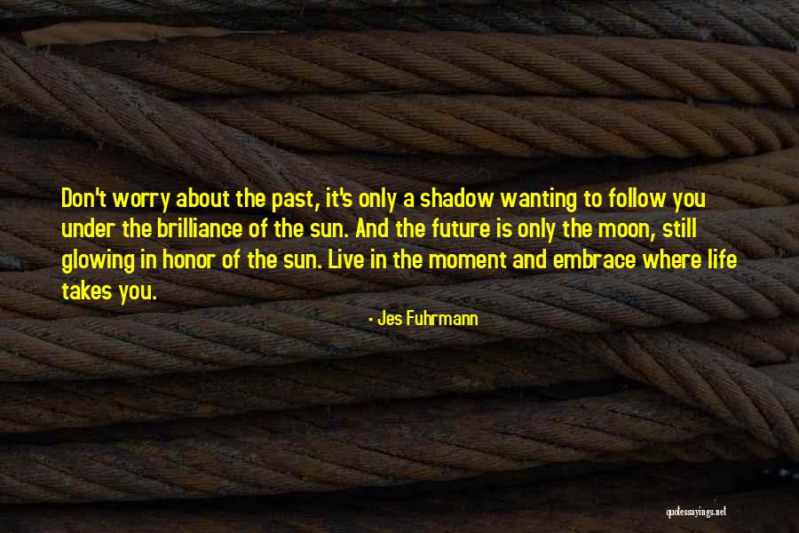 Sun And Moon Life Quotes By Jes Fuhrmann