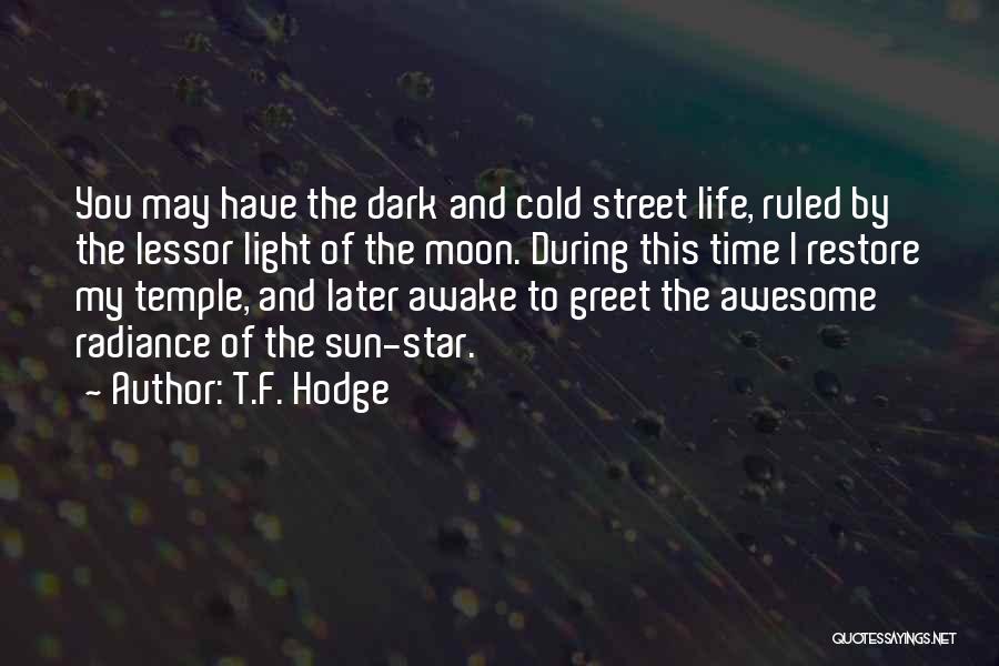 Sun And Moon Life Quotes By T.F. Hodge