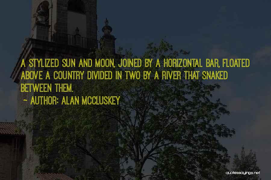 Sun And Moon Quotes By Alan McCluskey