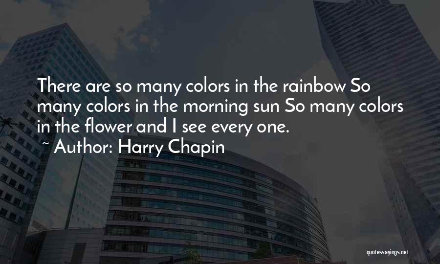 Sun And Rainbow Quotes By Harry Chapin