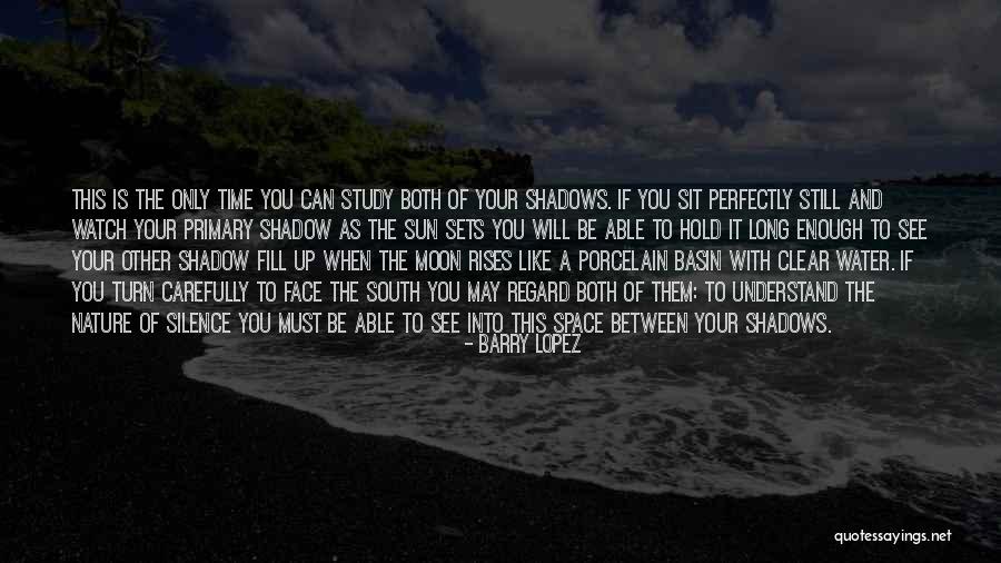 Sun And Shadows Quotes By Barry Lopez