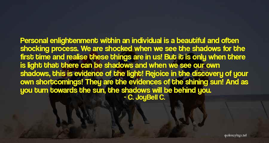 Sun And Shadows Quotes By C. JoyBell C. Sun And Shadows Quotes By C. JoyBell C.
