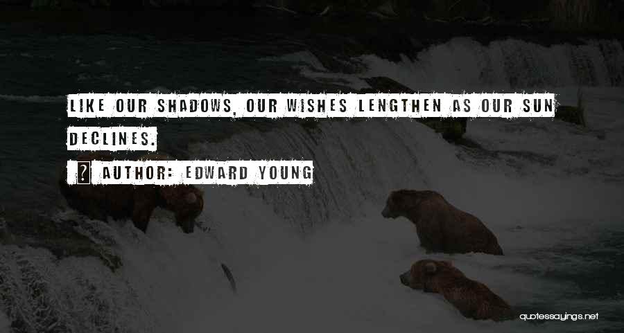 Sun And Shadows Quotes By Edward Young