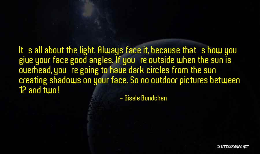Sun And Shadows Quotes By Gisele Bundchen Sun And Shadows Quotes By Gisele Bundchen