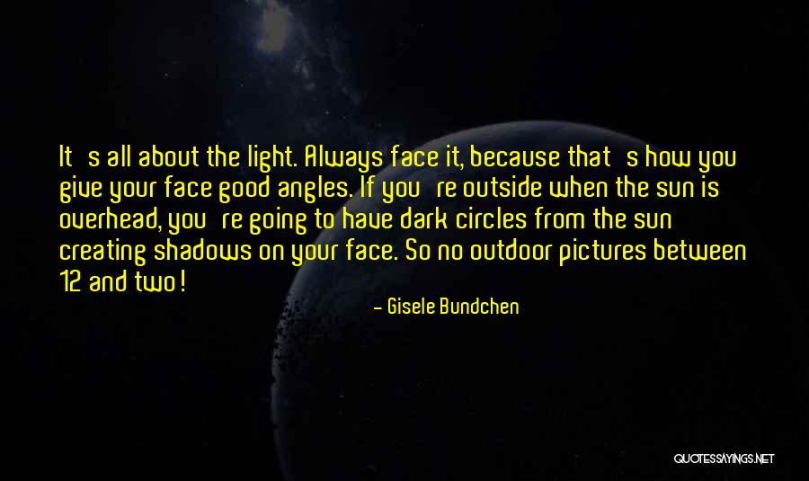 Sun And Shadows Quotes By Gisele Bundchen