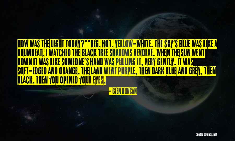 Sun And Shadows Quotes By Glen Duncan Sun And Shadows Quotes By Glen Duncan