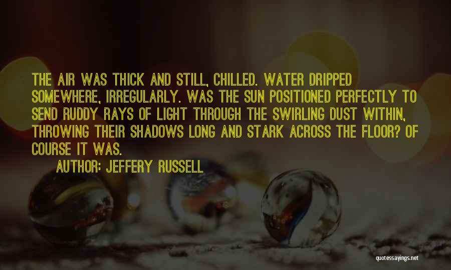 Sun And Shadows Quotes By Jeffery Russell