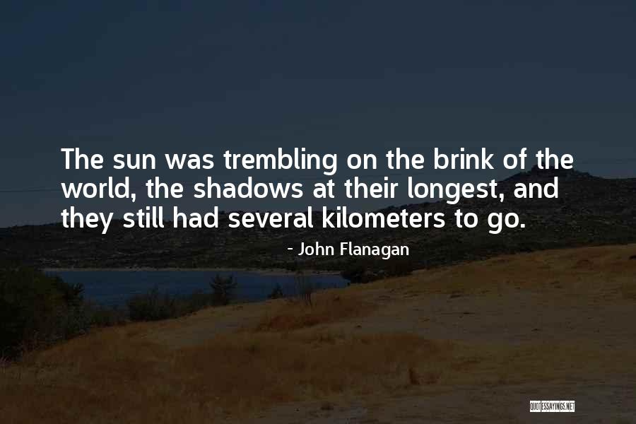 Sun And Shadows Quotes By John Flanagan Sun And Shadows Quotes By John Flanagan
