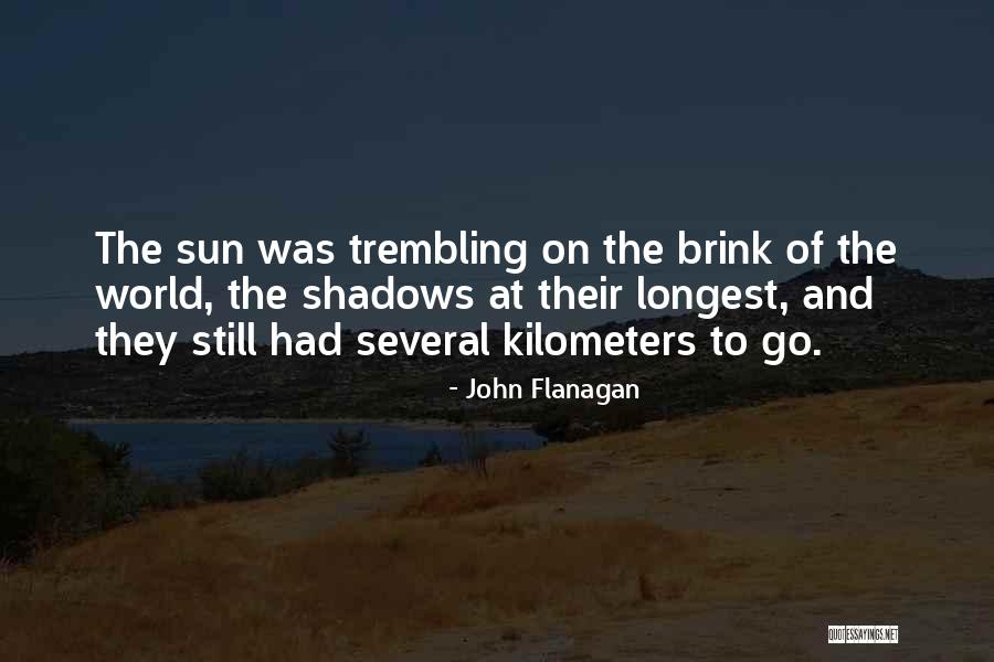 Sun And Shadows Quotes By John Flanagan