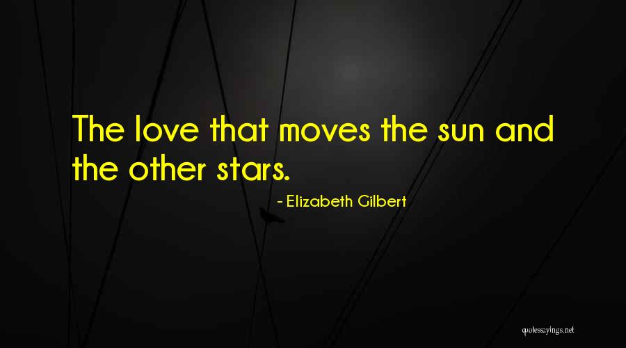 Sun And Stars Quotes By Elizabeth Gilbert