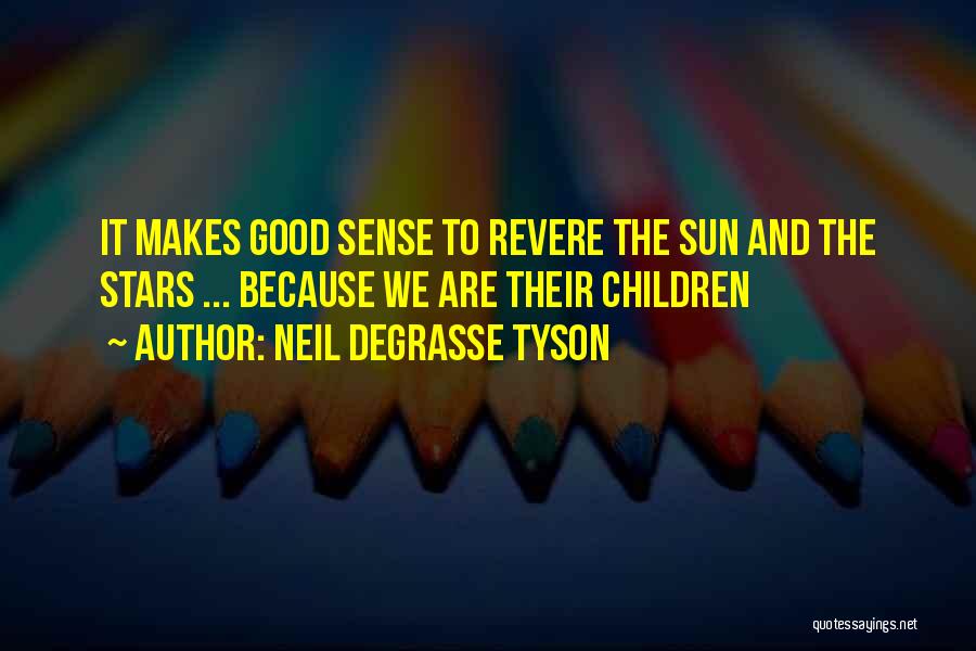 Sun And Stars Quotes By Neil DeGrasse Tyson