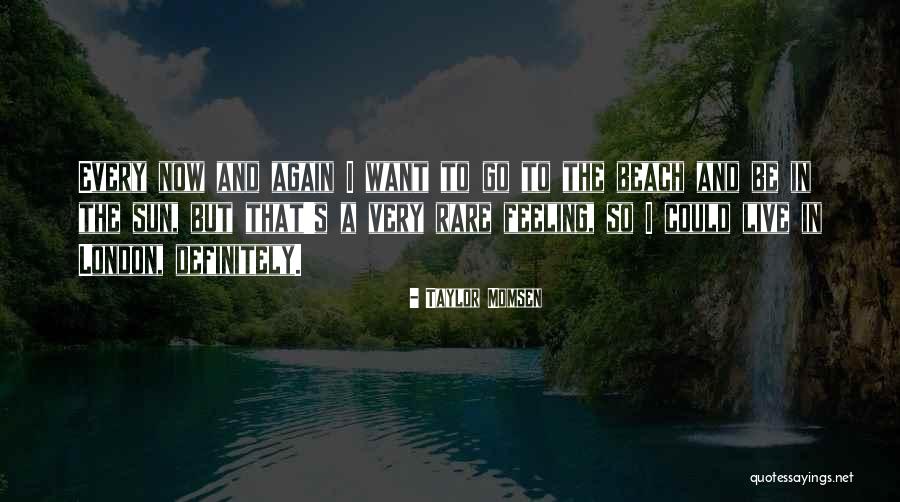 Sun And The Beach Quotes By Taylor Momsen Sun And The Beach Quotes By Taylor Momsen