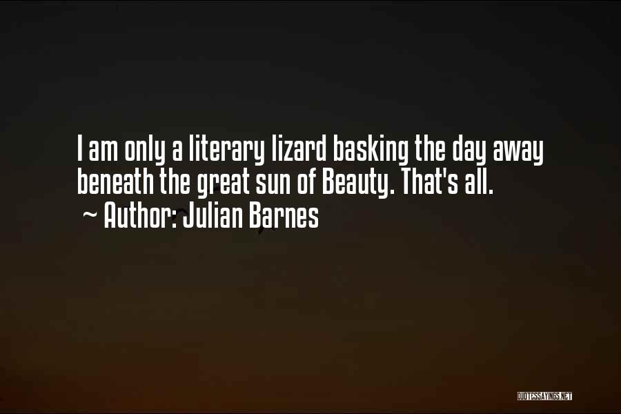 Sun Basking Quotes By Julian Barnes