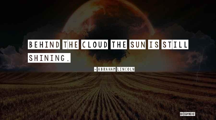 Sun Behind Clouds Quotes By Abraham Lincoln