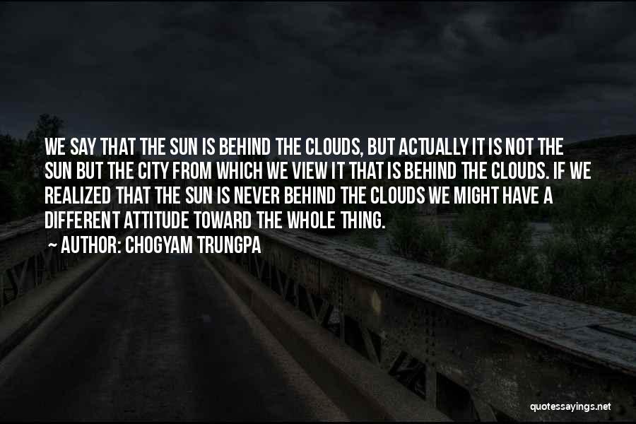 Sun Behind Clouds Quotes By Chogyam Trungpa