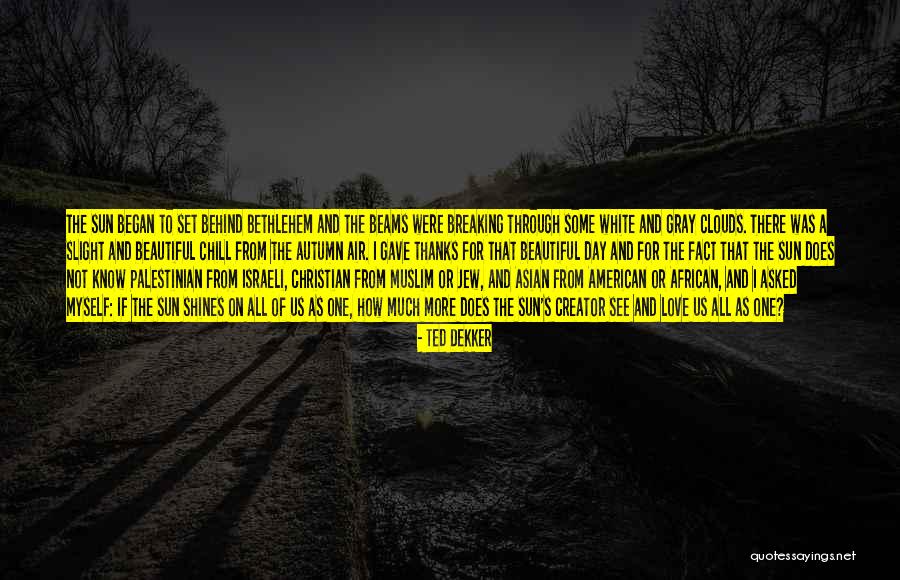 Sun Behind Clouds Quotes By Ted Dekker Sun Behind Clouds Quotes By Ted Dekker