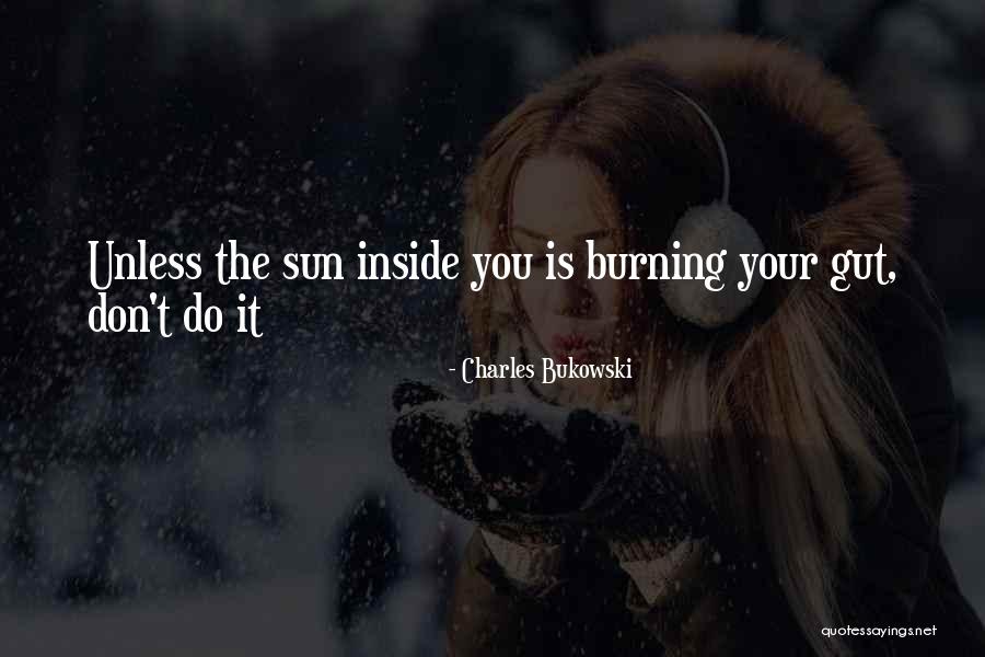 Sun Burning Quotes By Charles Bukowski