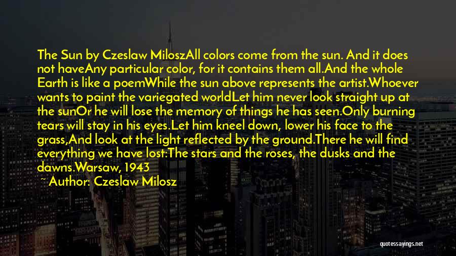 Sun Burning Quotes By Czeslaw Milosz