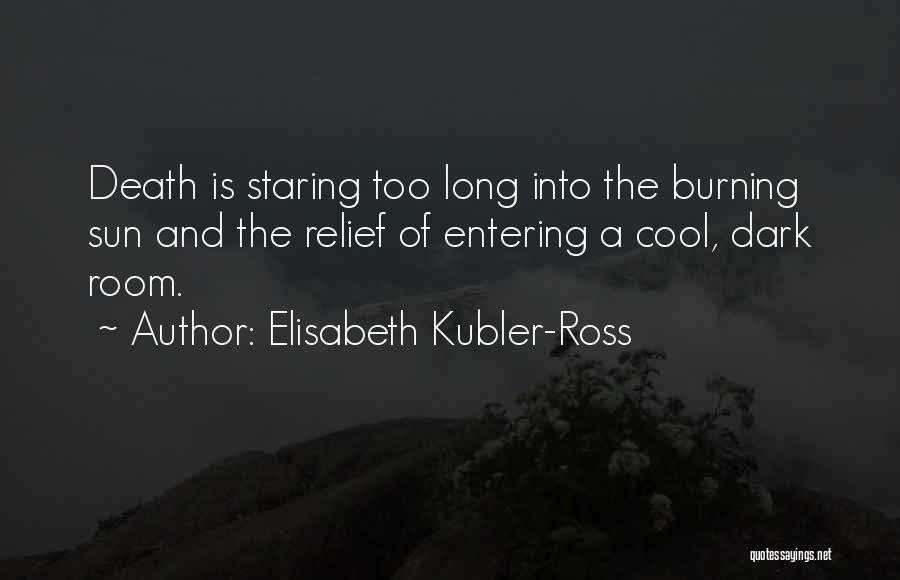Sun Burning Quotes By Elisabeth Kubler-Ross
