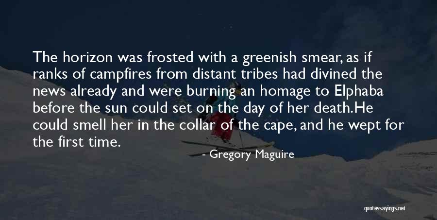 Sun Burning Quotes By Gregory Maguire