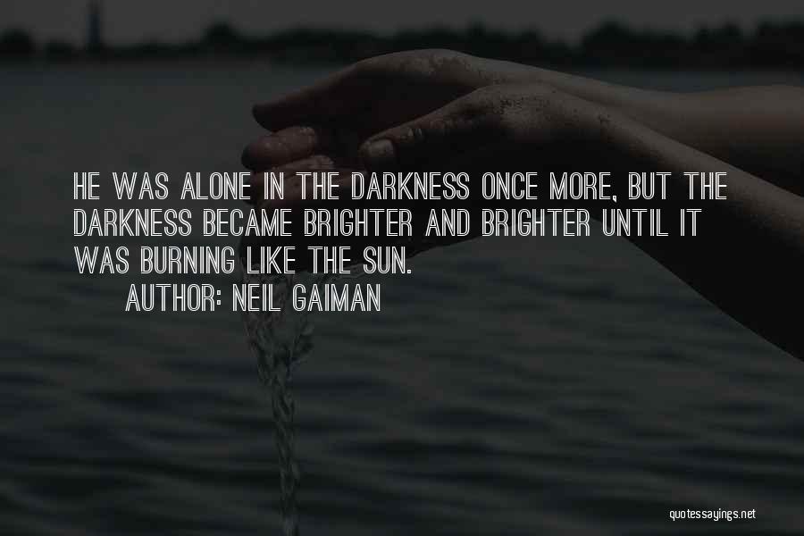 Sun Burning Quotes By Neil Gaiman