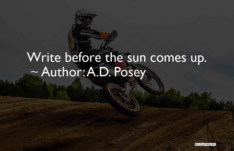 Sun Comes Up Quotes By A.D. Posey