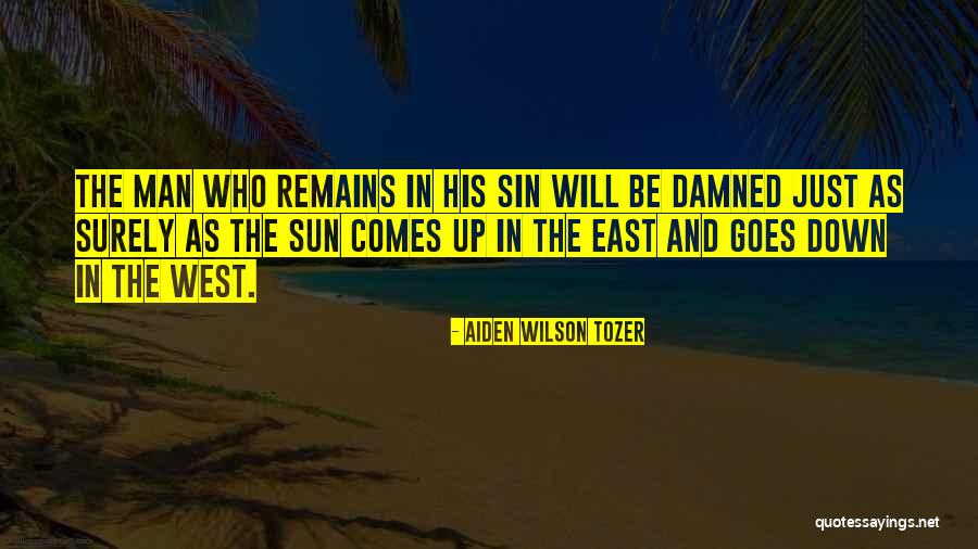 Sun Comes Up Quotes By Aiden Wilson Tozer