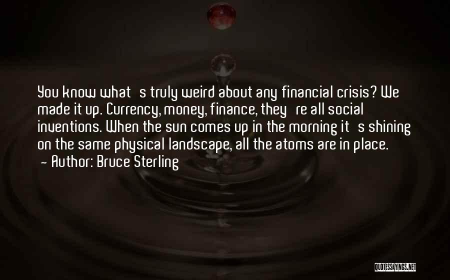 Sun Comes Up Quotes By Bruce Sterling