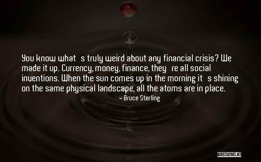 Sun Comes Up Quotes By Bruce Sterling