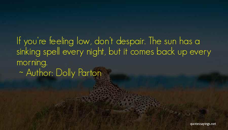 Sun Comes Up Quotes By Dolly Parton