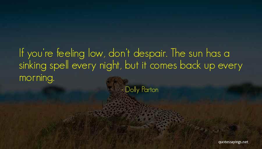 Sun Comes Up Quotes By Dolly Parton