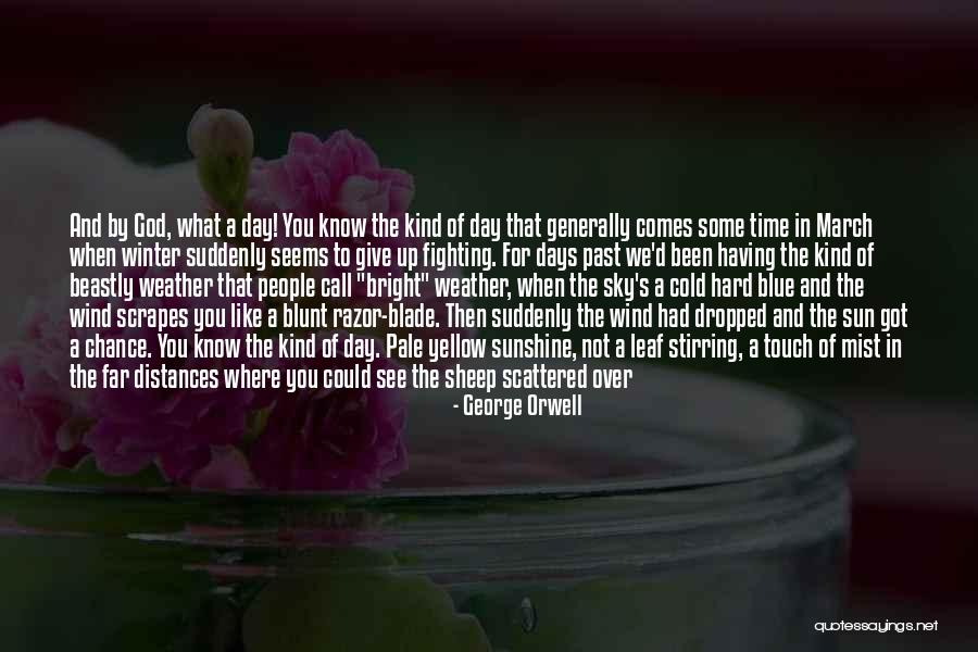 Sun Comes Up Quotes By George Orwell