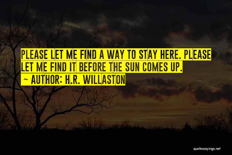 Sun Comes Up Quotes By H.R. Willaston