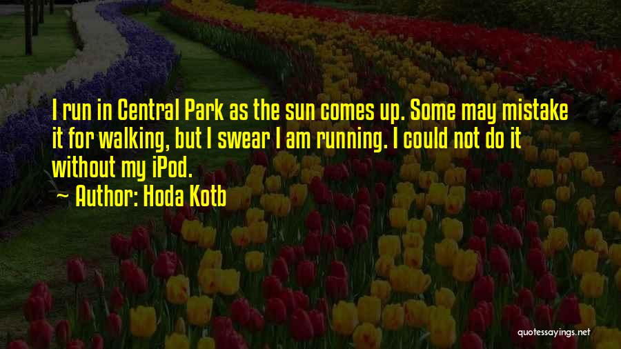 Sun Comes Up Quotes By Hoda Kotb