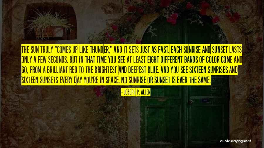 Sun Comes Up Quotes By Joseph P. Allen