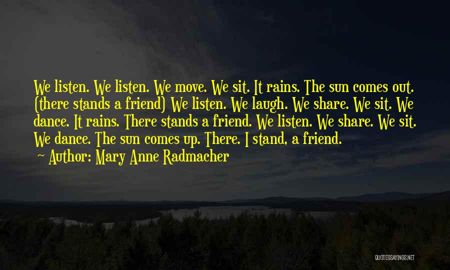 Sun Comes Up Quotes By Mary Anne Radmacher
