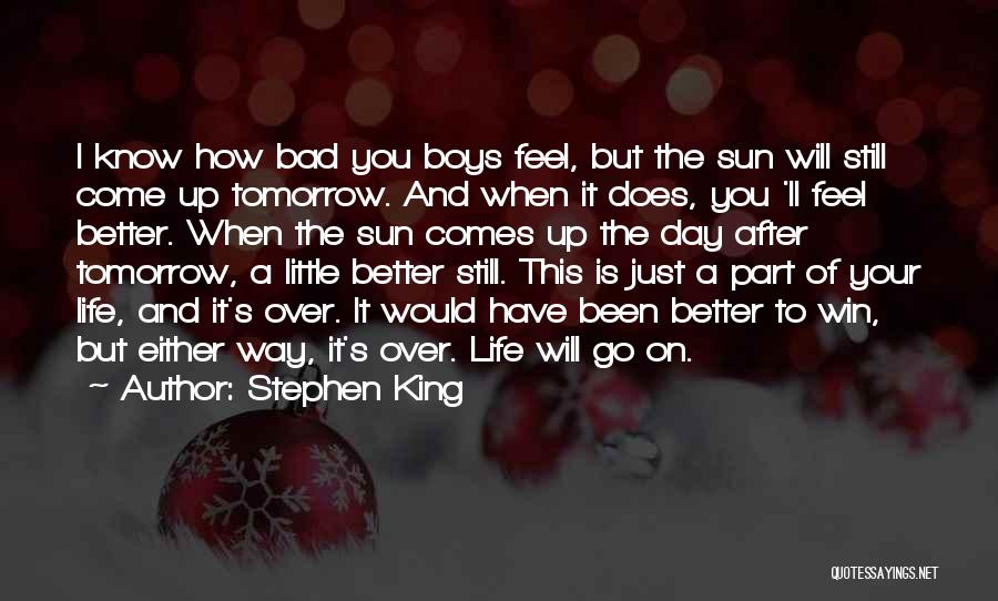 Sun Comes Up Quotes By Stephen King