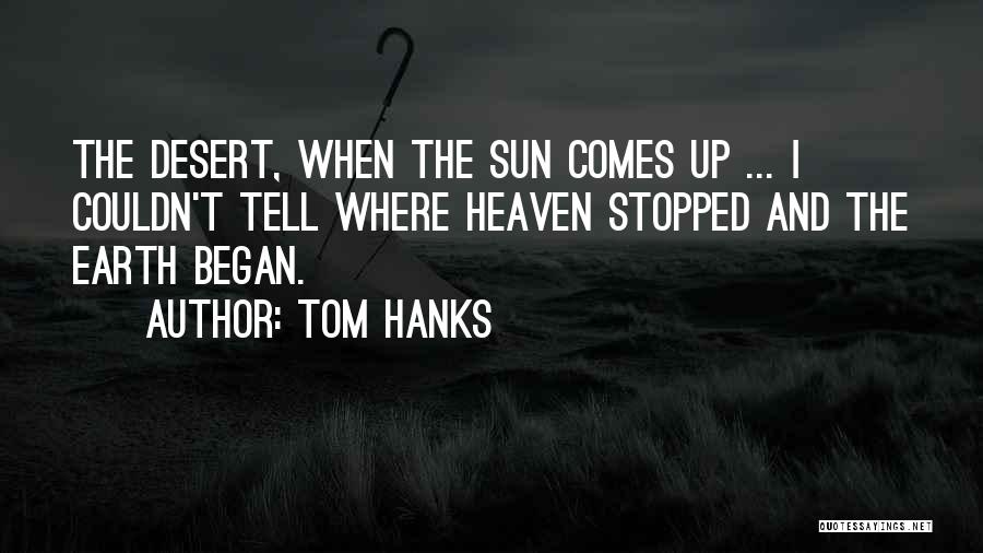 Sun Comes Up Quotes By Tom Hanks