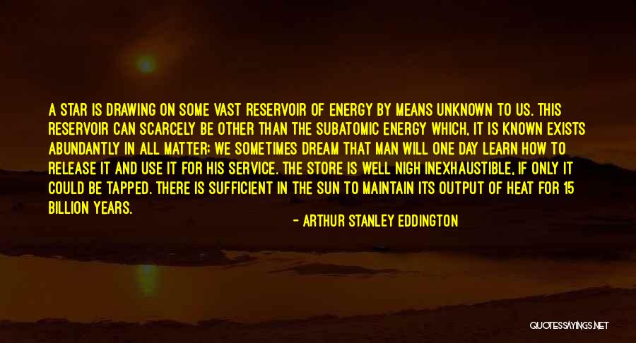 Sun Energy Quotes By Arthur Stanley Eddington Sun Energy Quotes By Arthur Stanley Eddington