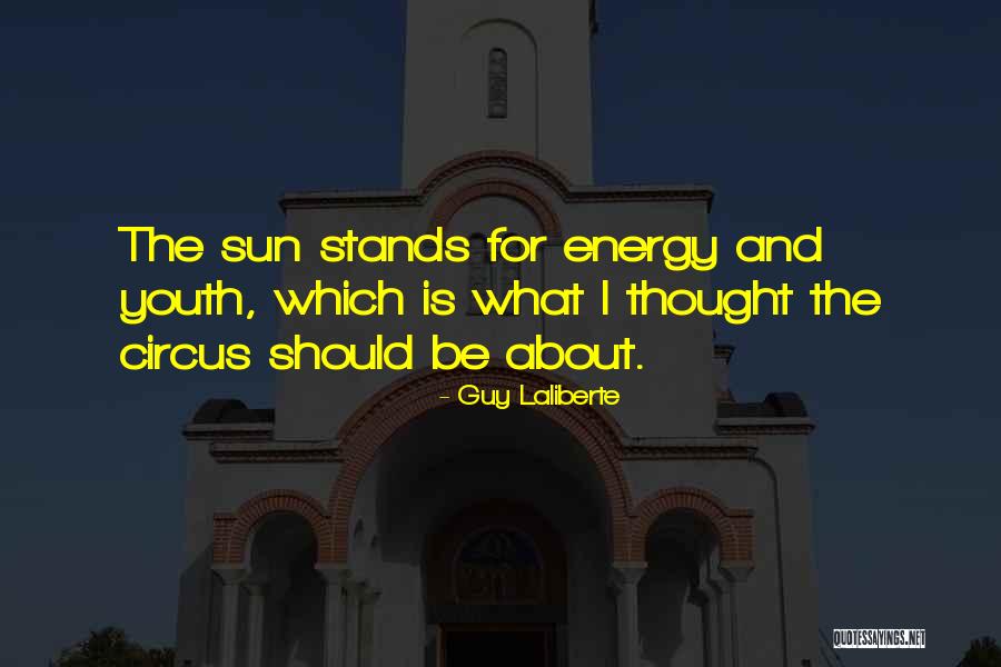 Sun Energy Quotes By Guy Laliberte Sun Energy Quotes By Guy Laliberte