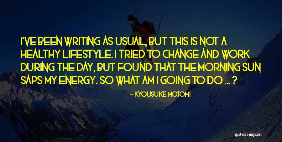 Sun Energy Quotes By Kyousuke Motomi Sun Energy Quotes By Kyousuke Motomi