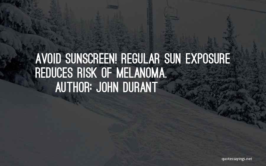 Sun Exposure Quotes By John Durant