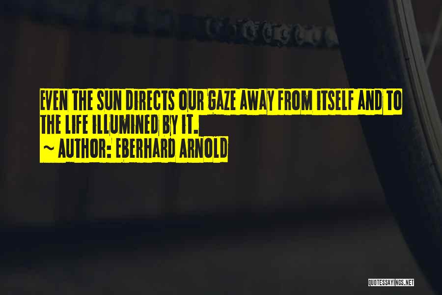 Sun Gaze Quotes By Eberhard Arnold