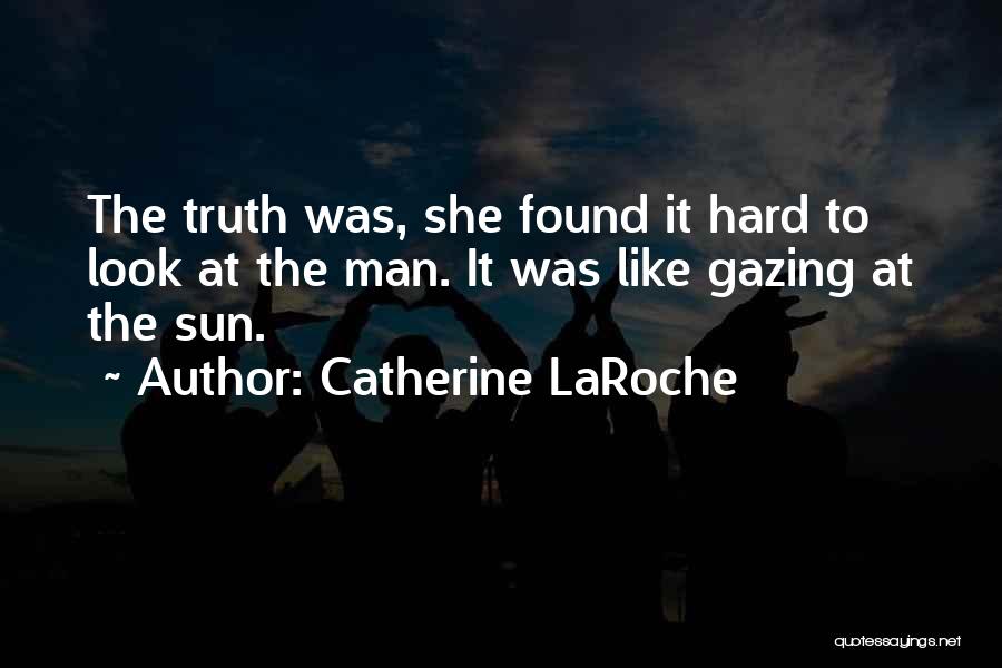 Sun Gazing Quotes By Catherine LaRoche