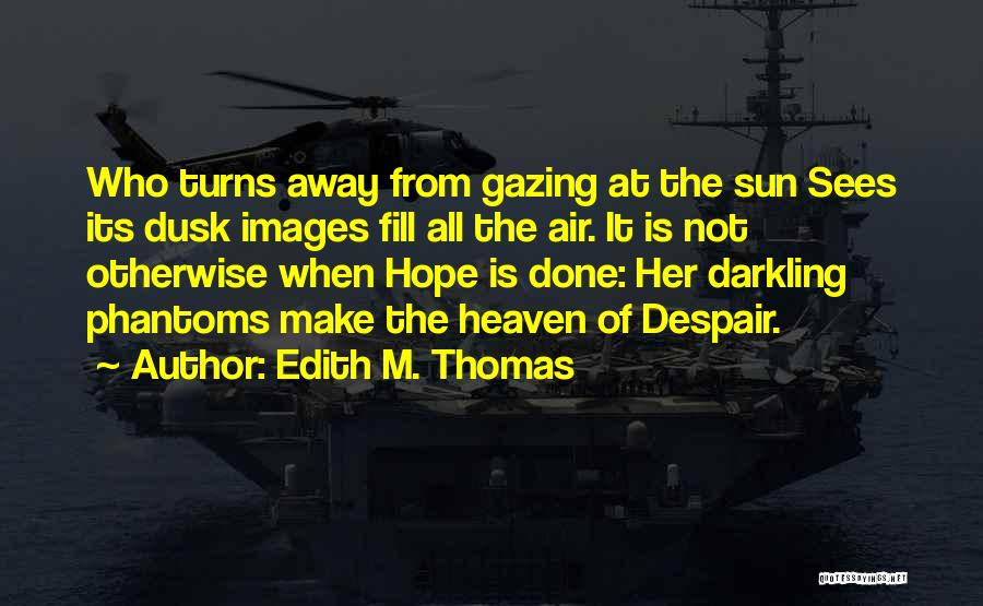 Sun Gazing Quotes By Edith M. Thomas