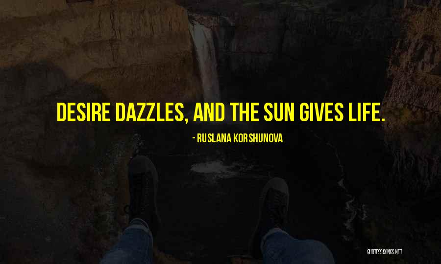 Sun Giving Life Quotes By Ruslana Korshunova Sun Giving Life Quotes By Ruslana Korshunova