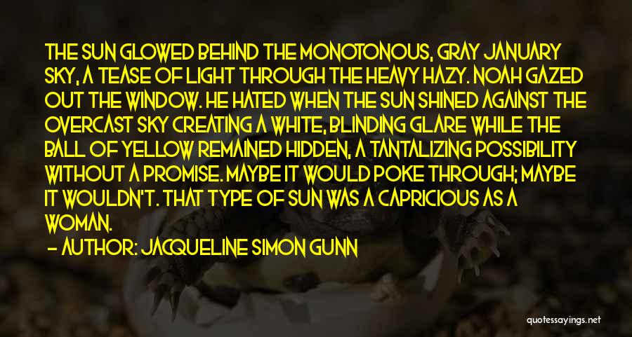 Sun Glare Quotes By Jacqueline Simon Gunn