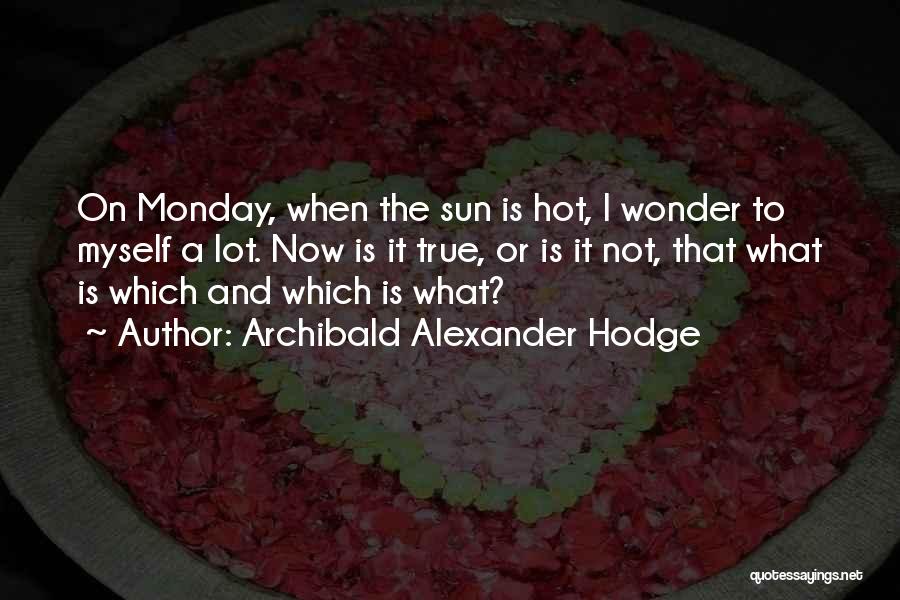 Sun Hot Quotes By Archibald Alexander Hodge