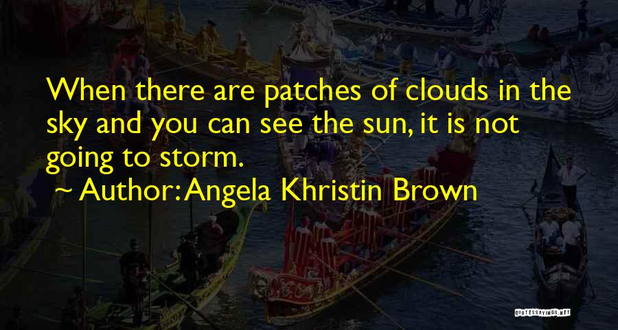 Sun In Clouds Quotes By Angela Khristin Brown