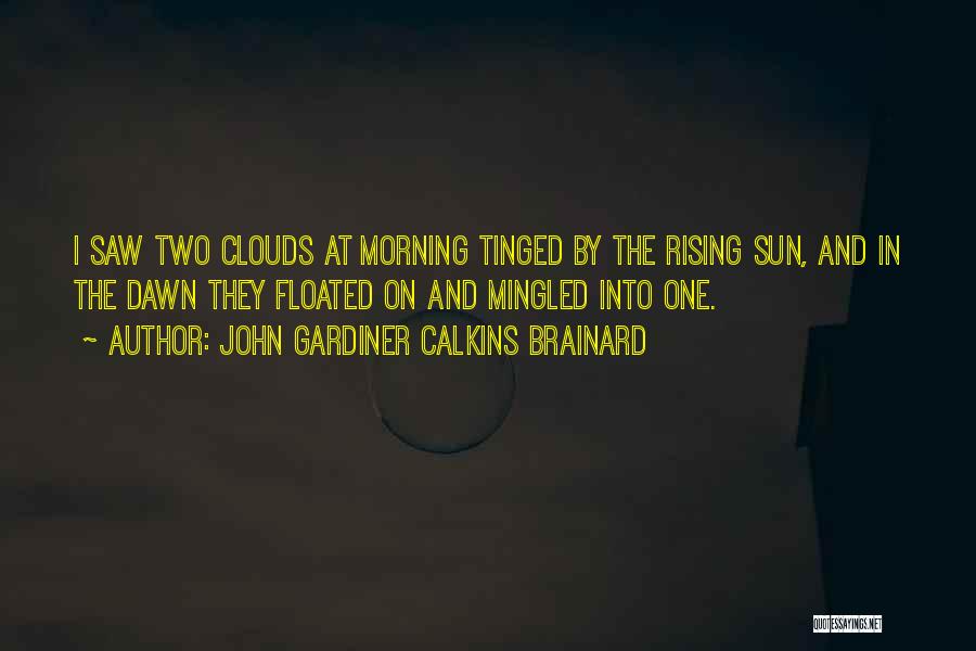 Sun In Clouds Quotes By John Gardiner Calkins Brainard